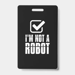 Funny Captcha Robotics Am Not A Robot Funny Gift ID Badge