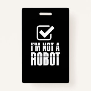 Funny Captcha Robotics Am Not A Robot Funny Gift ID Badge