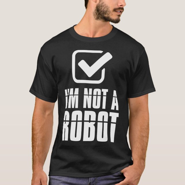 Funny Captcha Robotics Im Not a Robot  T-Shirt (Front)