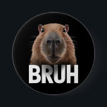 Funny Capybara Bruh  7.5 Cm Round Badge<br><div class="desc">Funny Capybara Bruh</div>