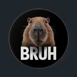 Funny Capybara Bruh  7.5 Cm Round Badge<br><div class="desc">Funny Capybara Bruh</div>