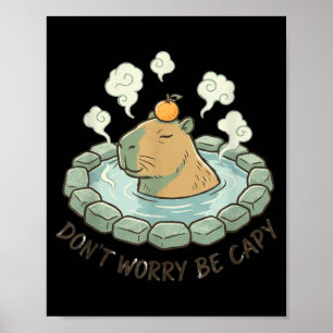 Funny capybara don't worry be capy cute rodent poster