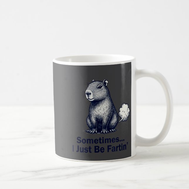 Funny Capybara Sometimes I Just Be Fartin’ Design  Coffee Mug (Right)