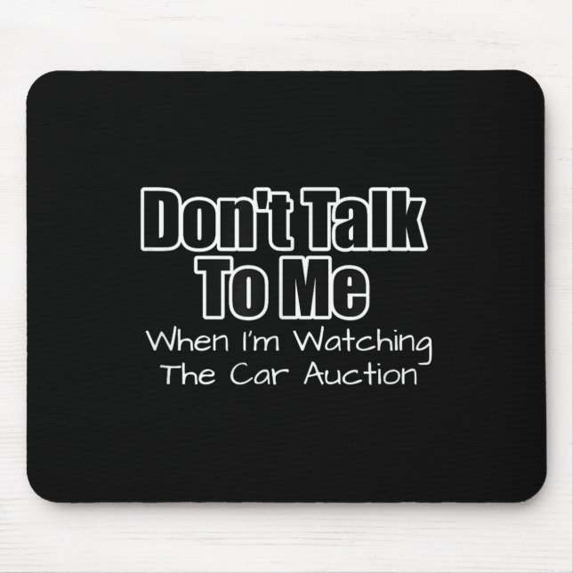 Funny Car Guy Gift - Don't Talk To Me Watching Car Mouse Pad (Front)