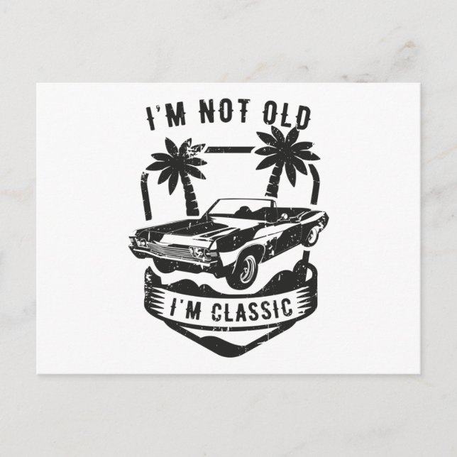 Funny Car I'm Not Old I'm Classic Birthday Gift Postcard (Front)