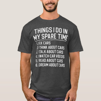 Funny Car Mechanic Car Loverhings I Do Car friend T-Shirt