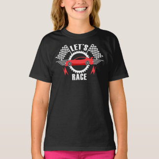 Funny Car Quote For Car Lovers Lets Race Car Essen T-Shirt