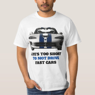 Funny Car Quotes - To Drive Fast Cars T-Shirt