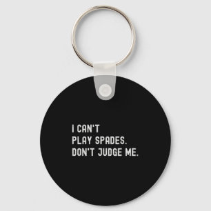 Funny Card Game Lover I Can't Play Spades Don't Ju Key Ring