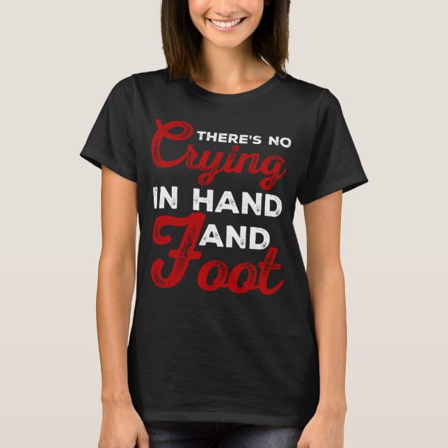 Funny Card Game There's No Crying In Hand and Foot T-Shirt (Front)