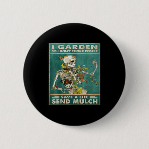 Funny Card Skull Quote I Garden So I Don't Choke P 6 Cm Round Badge