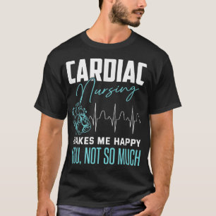 Funny Cardiac Nurse Sarcastic Quote Cathlab Nurse T-Shirt