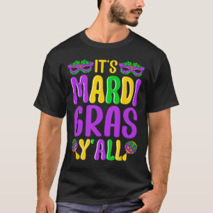 Funny Carnival Party Design Mardi Gras It's Mardi  T-Shirt