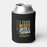 Funny Carpenter Handyman I Turn Wood Into Things