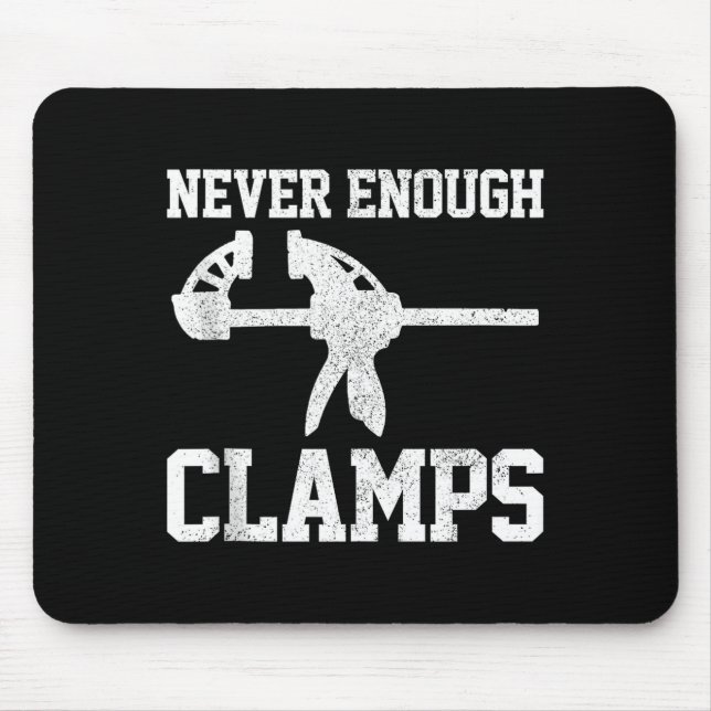 Funny Carpenter - Never Enough Clamps Woodoworking Mouse Pad (Front)