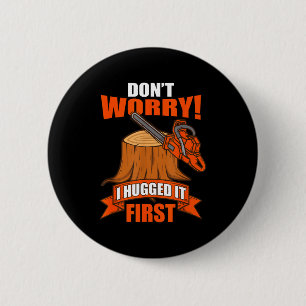 Funny Carpenter Saying - Don't Worry! I Hugged It  6 Cm Round Badge