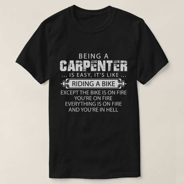 Funny Carpenter Shirt, Being A Carpenter is Easy T-Shirt (Design Front)