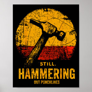 Funny Carpenter Still Hammering Out Punchlines Vin Poster