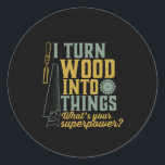 Funny Carpenter Woodworker I Turn Wood Into Things Classic Round Sticker<br><div class="desc">I turn wood into things. Funny merchandise for carpenter, handyman, lumberjack, woodworker, furniture maker, boat builder, guys working with carpentry tools, axes, hammer, saw in the garage, retired grandpa who's always covered in sawdust. Great gift for retired father, grandfather. This vintage and retro design is available for men, women, ladies,...</div>