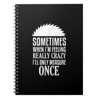 Funny Carpenter Woodworker Saw Measure Once Notebook