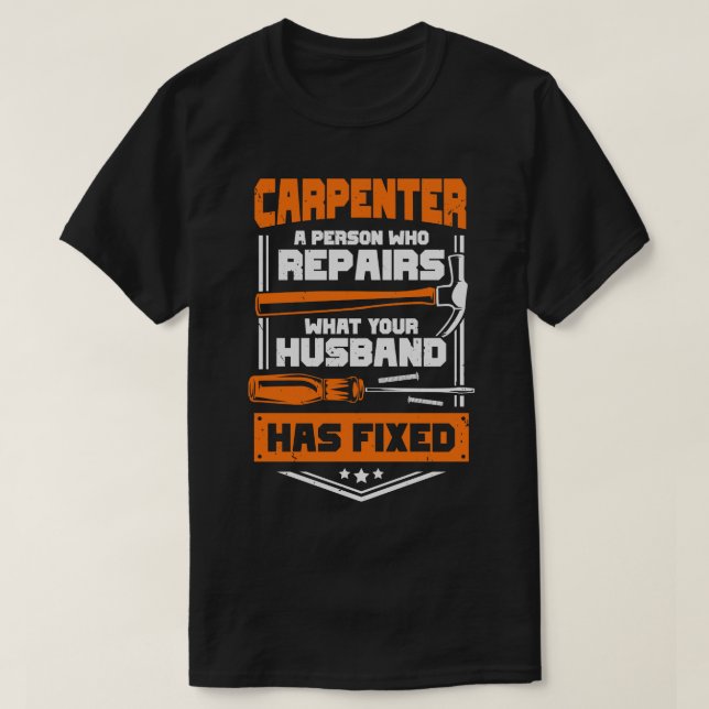 Funny Carpentry Woodworking Carpenter Gift  T-Shirt (Design Front)