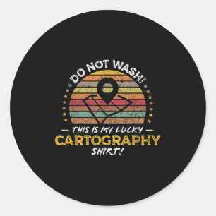 Funny Cartographer, Map Maker Quote Graphic Classic Round Sticker