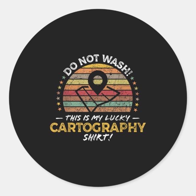Funny Cartographer, Map Maker Quote Graphic  Classic Round Sticker (Front)
