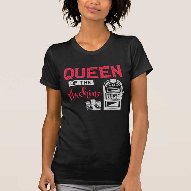Funny Casino Gambling Queen Slot Machine Quote T-Shirt (Front)
