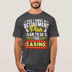 Funny Casino Gift For Men Women Cool Retiree Retir T-Shirt