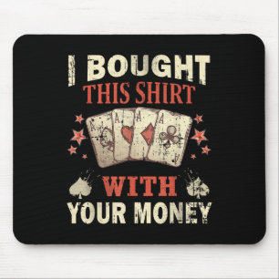Funny Casino Saying For A Poker Player Lover Of Ca Mouse Pad
