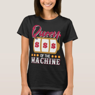 Funny Casino Slot Machine Queen Gambling Slot Mach T-Shirt