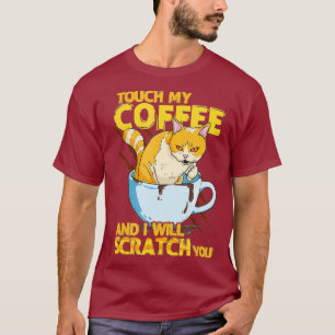 Funny Cat Apparel Touch My Coffee and I will You T-Shirt