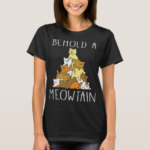 Funny Cat Behold A Meowtain T-Shirt