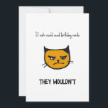 Funny Cat Birthday Card<br><div class="desc">If cats could send birthday cards,  they wouldn't  - funny birthday card with an illustration of an annoyed cat.</div>