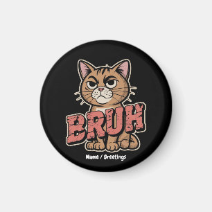 Funny Cat Bruh Meme Graphic Humour Cat Lover Gift Magnet
