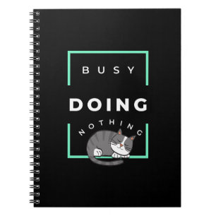 FUNNY CAT BUSY DOING NOTHING  NOTEBOOK