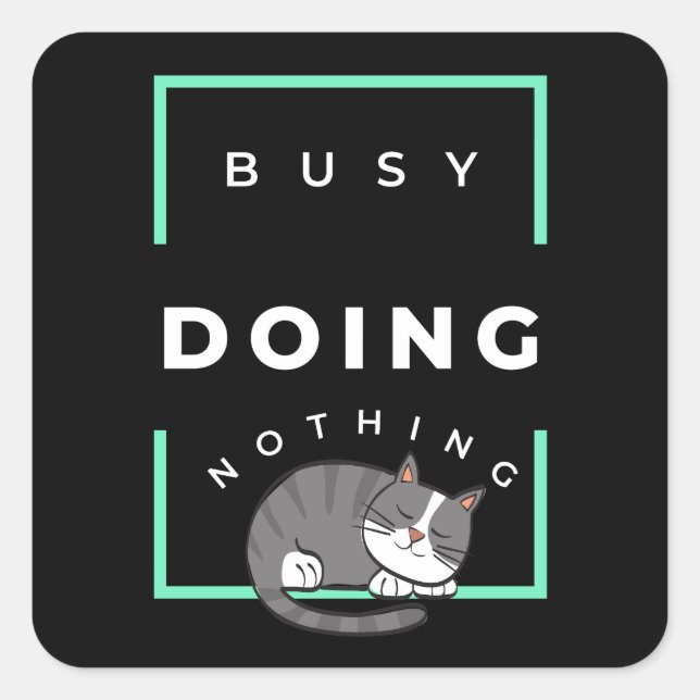 FUNNY CAT BUSY DOING NOTHING  SQUARE STICKER (Front)
