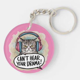 Funny Cat Can't Hear Your Drama Key Ring