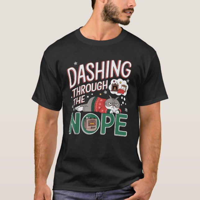 Funny Cat Christmas Dashing Through the Nope Holid T-Shirt (Front)