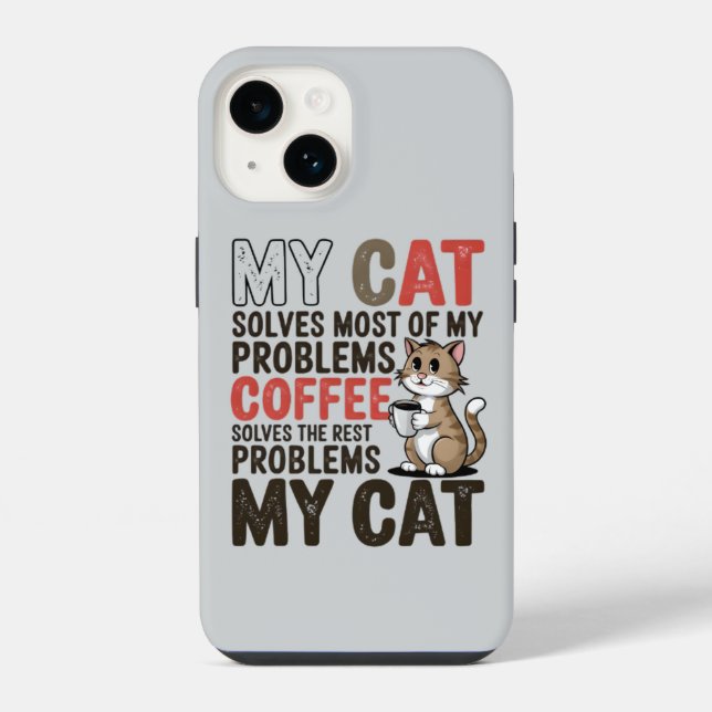 Funny Cat & Coffee Lover: My Cat Solves iPhone Case (Back)