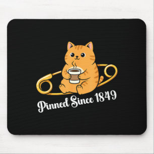 Funny cat coffee pin day since 1849 design mouse pad