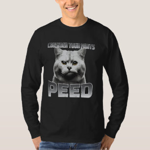 Funny Cat Consider Your Pants Peed Silly Meme Men  T-Shirt