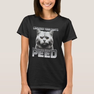 Funny Cat Consider Your Pants Peed Silly Meme Men T-Shirt
