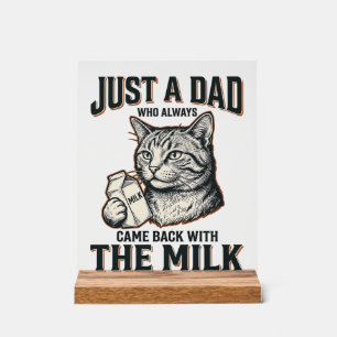 Funny Cat Dad Came Back With The Milk Vintage Shir Acrylic Sign