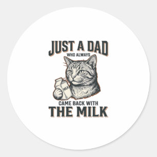 Funny Cat Dad Came Back With The Milk Vintage Shir Classic Round Sticker