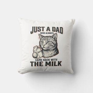 Funny Cat Dad Came Back With The Milk Vintage Shir Cushion