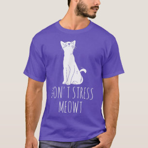 funny cat don't stress meowt with my cat T-Shirt