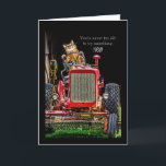 Funny Cat Driving Tractor Birthday Card<br><div class="desc">This funny feline is ready to try something new. It's driving an old tractor out of the barn and into a new adventure. The message of, "You're never too old to try something new, " is followed by the inside verse, "Just give us fair warning before you do." There's no...</div>