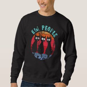 Funny Cat Ew People Retro Cat Glancing Anti Social Sweatshirt