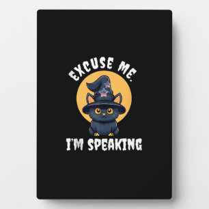 Funny Cat Excuse Me I'm speaking Kamala Harris 47 Plaque